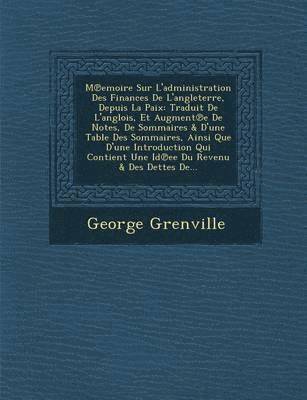 bokomslag M Emoire Sur L'Administration Des Finances de L'Angleterre, Depuis La Paix
