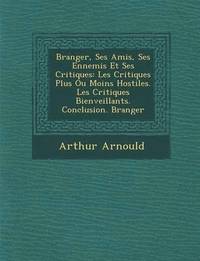 bokomslag B Ranger, Ses Amis, Ses Ennemis Et Ses Critiques: Les Critiques Plus Ou Moins Hostiles. Les Critiques Bienveillants. Conclusion. B Ranger