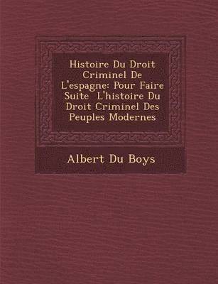 bokomslag Histoire Du Droit Criminel De L'espagne