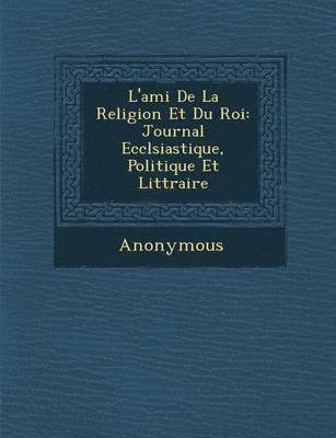 L'Ami de La Religion Et Du Roi