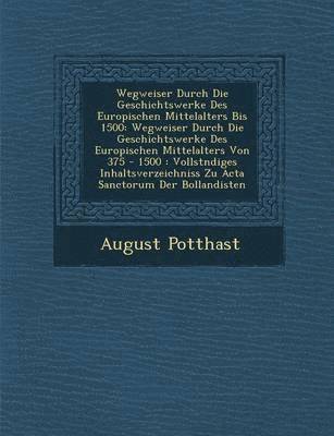 bokomslag Wegweiser Durch Die Geschichtswerke Des Europ Ischen Mittelalters Bis 1500