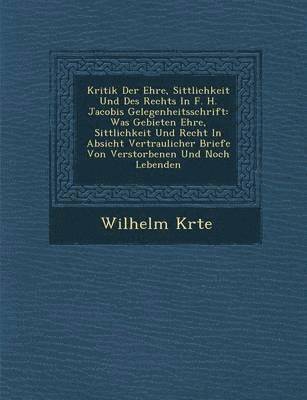 bokomslag Kritik Der Ehre, Sittlichkeit Und Des Rechts in F. H. Jacobis Gelegenheitsschrift