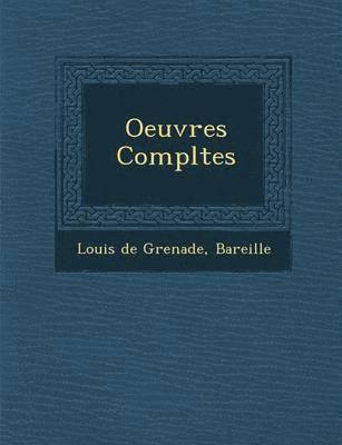 Louis De Grenade - Oeuvres Completes, Häftad