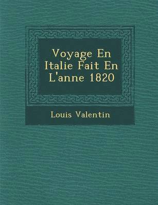 Voyage En Italie Fait En L'Ann E 1820