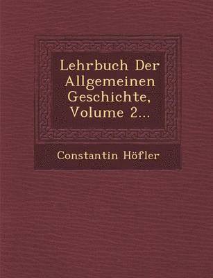 bokomslag Lehrbuch Der Allgemeinen Geschichte, Volume 2...