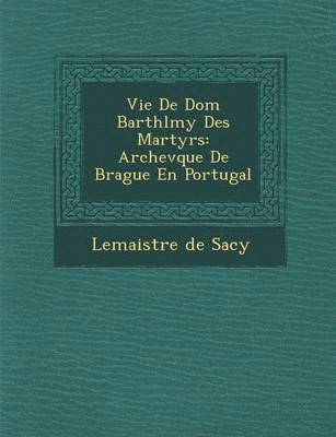 Vie De Dom Barth l my Des Martyrs 1