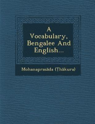 bokomslag A Vocabulary, Bengalee And English...