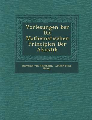bokomslag Vorlesungen Ber Die Mathematischen Principien Der Akustik