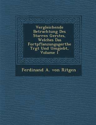 bokomslag Vergleichende Betrachtung Des Starren Ger Stes, Welches Das Fortpflanzungsger the Tr GT Und Umgiebt, Volume 1