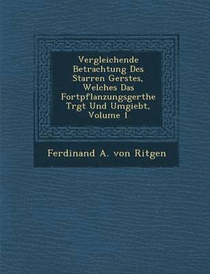 bokomslag Vergleichende Betrachtung Des Starren Ger Stes, Welches Das Fortpflanzungsger the Tr GT Und Umgiebt, Volume 1