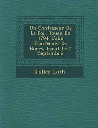 bokomslag Un Confesseur de La Foi Rouen En 1794