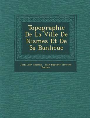 bokomslag Topographie De La Ville De Nismes Et De Sa Banlieue