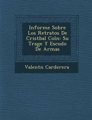 Valent�n Carderera, Valent& Carderera - Informe Sobre Los Retratos De Crist�bal Col�n, Häftad