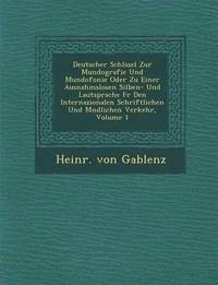 bokomslag Deutscher Schl Ssel Zur Mundografie Und Mundofonie Oder Zu Einer Ausnahmslosen Silben- Und Lautsprache F R Den Internazionalen Schriftlichen Und M Ndlichen Verkehr, Volume 1