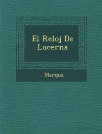 bokomslag El Reloj De Lucerna