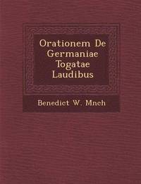 bokomslag Orationem de Germaniae Togatae Laudibus