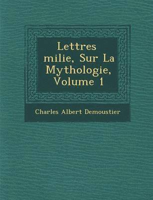 bokomslag Lettres Milie, Sur La Mythologie, Volume 1