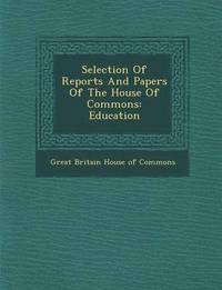 bokomslag Selection of Reports and Papers of the House of Commons