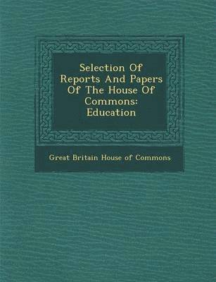 Selection of Reports and Papers of the House of Commons 1