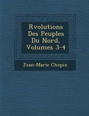 R Volutions Des Peuples Du Nord, Volumes 3-4 1