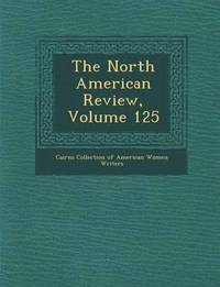 bokomslag The North American Review, Volume 125