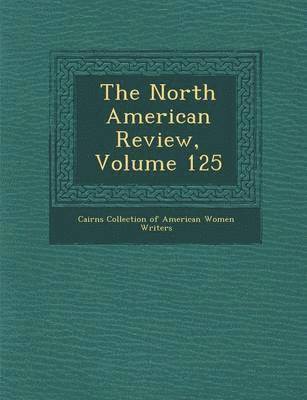 bokomslag North American Review, Volume 125