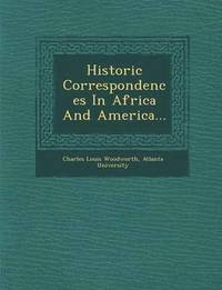 bokomslag Historic Correspondences in Africa and America...