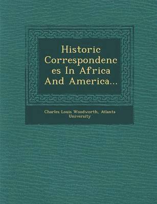 bokomslag Historic Correspondences in Africa and America...