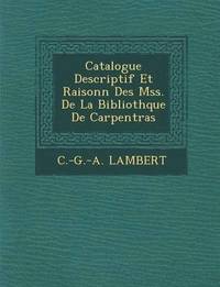 bokomslag Catalogue Descriptif Et Raisonn&#65533; Des Mss. De La Biblioth&#65533;que De Carpentras