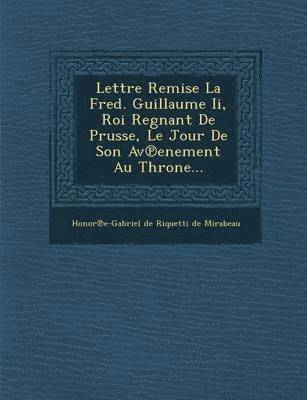 Lettre Remise La Fred. Guillaume II, Roi Regnant de Prusse, Le Jour de Son AV Enement Au Throne... 1