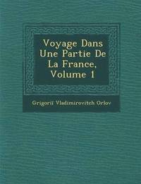 bokomslag Voyage Dans Une Partie de La France, Volume 1
