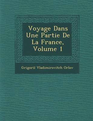 bokomslag Voyage Dans Une Partie de La France, Volume 1