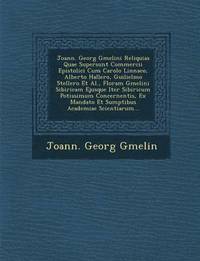 bokomslag Joann. Georg Gmelini Reliquias Quae Supersunt Commercii Epistolici Cum Carolo Linnaeo, Alberto Hallero, Guilielmo Stellero et al., Floram Gmelini Sibi