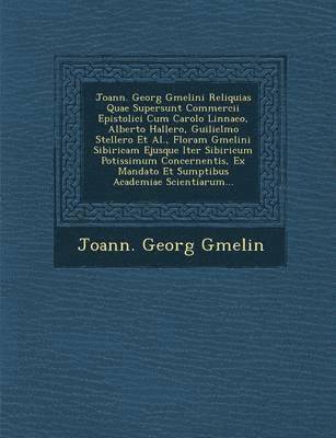bokomslag Joann. Georg Gmelini Reliquias Quae Supersunt Commercii Epistolici Cum Carolo Linnaeo, Alberto Hallero, Guilielmo Stellero et al., Floram Gmelini Sibi
