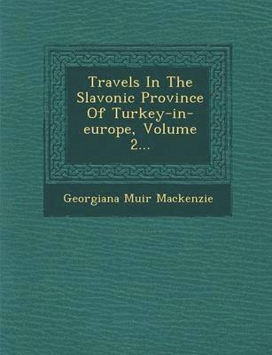bokomslag Travels in the Slavonic Province of Turkey-In-Europe, Volume 2...