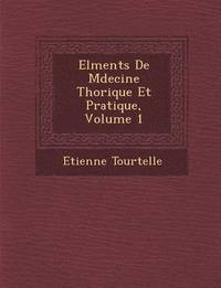 bokomslag El Ments de M Decine Th Orique Et Pratique, Volume 1