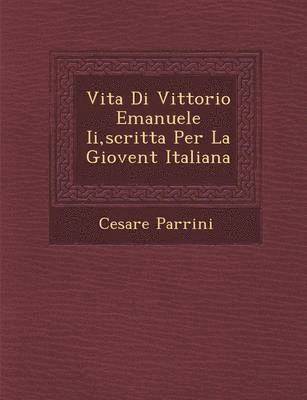 Vita Di Vittorio Emanuele II, Scritta Per La Giovent Italiana 1