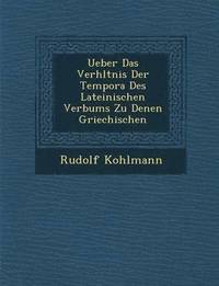 bokomslag Ueber Das Verh&#65533;ltnis Der Tempora Des Lateinischen Verbums Zu Denen Griechischen