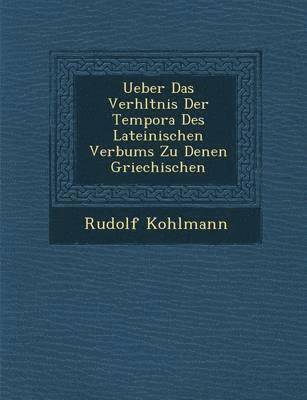 bokomslag Ueber Das Verh&#65533;ltnis Der Tempora Des Lateinischen Verbums Zu Denen Griechischen