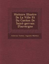bokomslag Histoire Illustr E de La Ville Et Du Canton de Saint-Gervais D'Auvergne