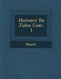 bokomslag Histoire de Jules C Sar, 1