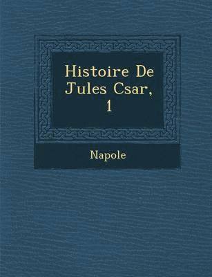 Histoire de Jules C Sar, 1 1