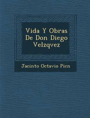 bokomslag Vida Y Obras De Don Diego Vel?zqvez