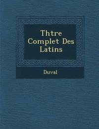 bokomslag Th Tre Complet Des Latins