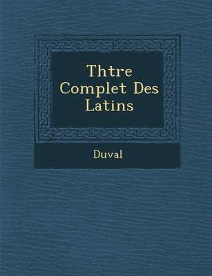 Duval - Th Tre Complet Des Latins, Häftad