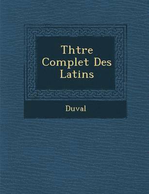 bokomslag Th Tre Complet Des Latins