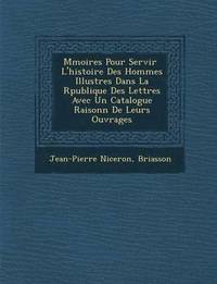 bokomslag M Moires Pour Servir L'Histoire Des Hommes Illustres Dans La R Publique Des Lettres Avec Un Catalogue Raisonn de Leurs Ouvrages