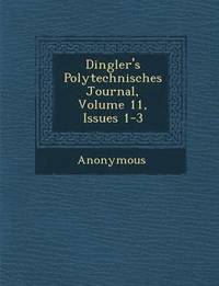 bokomslag Dingler's Polytechnisches Journal, Volume 11, Issues 1-3