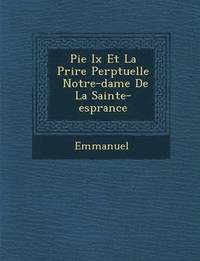 bokomslag Pie IX Et La Pri Re Perp Tuelle Notre-Dame de La Sainte-ESP Rance