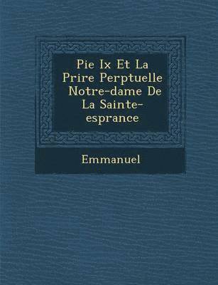 Pie IX Et La Pri Re Perp Tuelle Notre-Dame de La Sainte-ESP Rance